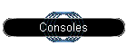 Consoles